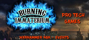 The Burning Immterium - Warhammer 40K - 1250 Points Event -  28th Sept