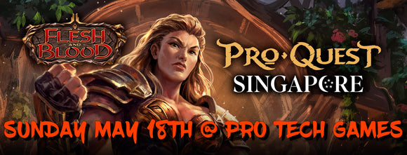 Pro Quest Singapore Sunday May 18th @ Pro Tech Games